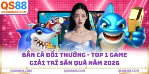 Bắn Cá Đổi Thưởng - Top 1 Game Giải Trí Săn Quà Năm 2026