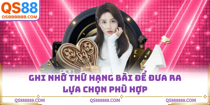 Ghi nhớ thứ hạng bài để đưa ra lựa chọn phù hợp