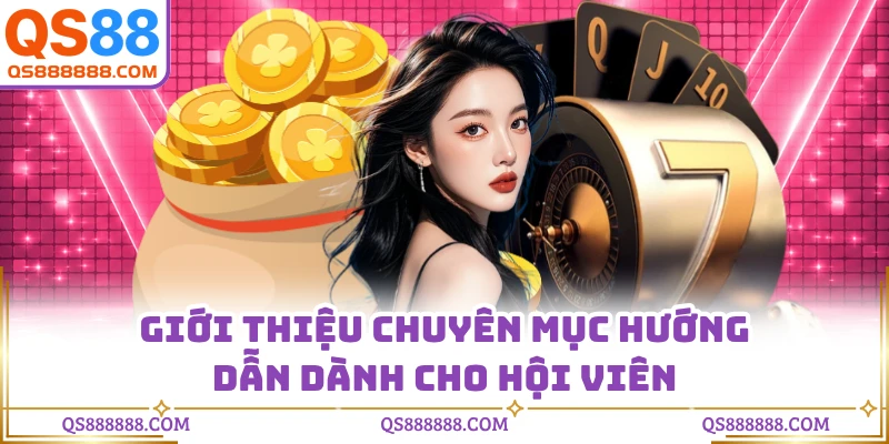 Giới thiệu chuyên mục hướng dẫn dành cho hội viên