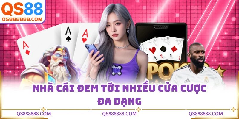 Nhà cái đem tới nhiều cửa cược đa dạng