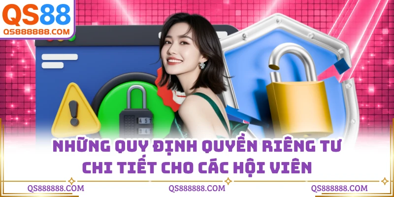 Những quy định quyền riêng tư chi tiết cho các hội viên